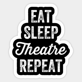 Eat sleep theatre repeat Sticker